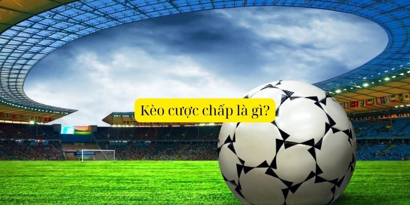 Kèo cược chấp là gì?